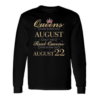 Queens Are Born In August Real Queens Are Born On August 22 V-Neck Long Sleeve T-Shirt - Seseable