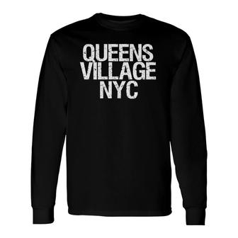 Queens Village Nyc New York City Gear Nyc Apparel Long Sleeve T-Shirt - Seseable