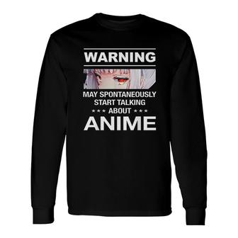 Quote Warning May Spontaneously Start Talking About Anime Long Sleeve T-Shirt - Monsterry AU