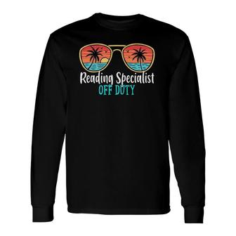 Reading Specialist Off Duty Happy Last Day Of School Summer Long Sleeve T-Shirt - Seseable