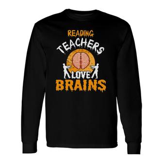 Reading Teachers Love Brains Party Long Sleeve T-Shirt T-Shirt | Mazezy