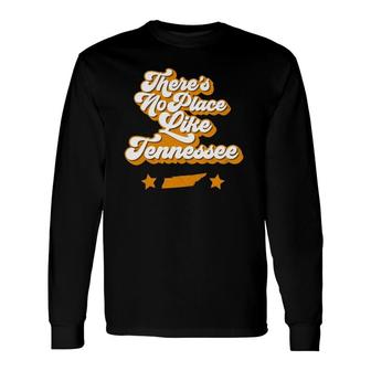 Theres No Place Like Tennessee Home State Retro Style Long Sleeve T-Shirt - Seseable