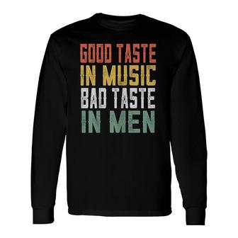 Retro Good Taste In Music Bad Taste In Men Long Sleeve T-Shirt - Seseable