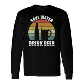 Retro Save Water Drink Beer Craft Beer Lovers Vintage Long Sleeve T-Shirt - Seseable