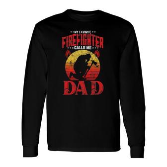 Retro Style My Favorite Firefighter Calls Me Dad Fathers Day Long Sleeve T-Shirt - Seseable