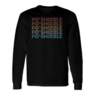 Retro Vintage Fo Shizzle Long Sleeve T-Shirt | Mazezy AU