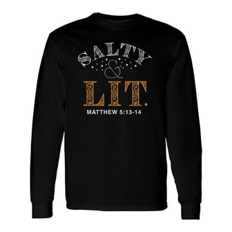 Salty And Lit Christian Bible Verse Religious Tee Long Sleeve T-Shirt T-Shirt | Mazezy