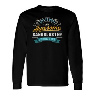 Sandblaster Awesome Job Occupation Graduation Long Sleeve T-Shirt - Seseable