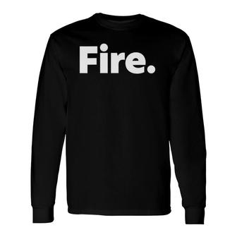 That Says Fire V-Neck Long Sleeve T-Shirt T-Shirt | Mazezy