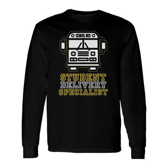 School Bus Driver Student Delivery Specialist Long Sleeve T-Shirt - Seseable