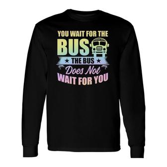 School Bus Driver Student Wait Stop Humor Pastel Rainbow Long Sleeve T-Shirt - Seseable