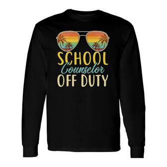 School Counselor Off Duty Last Day Of School Summer Teachers Long Sleeve T-Shirt - Seseable