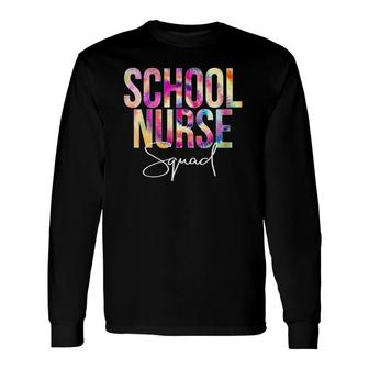 School Nurse Squad Tie Dye Back To School Appreciation Long Sleeve T-Shirt T-Shirt | Mazezy