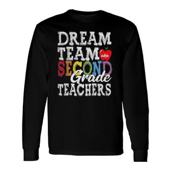 Second Grade Teachers Tee Dream Team Aka 2Nd Grade Teachers Long Sleeve T-Shirt - Seseable