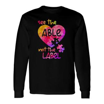 See The Able Not The Label Autism Awareness Month Long Sleeve T-Shirt T-Shirt | Mazezy CA