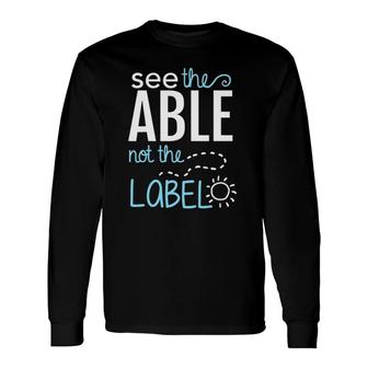 See The Able Not The Labels Autism Awareness Essential Long Sleeve T-Shirt T-Shirt | Mazezy DE