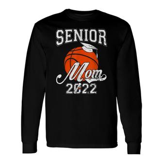 Senior Mom 2022 Basketball Class Of 2022 Girls Long Sleeve T-Shirt - Seseable