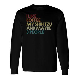 Shih Tzu Dog Owner Coffee Lovers Quote Vintage Retro Long Sleeve T-Shirt - Seseable