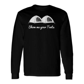 Show Me Your Tents Outdoor Camping Long Sleeve T-Shirt T-Shirt | Mazezy