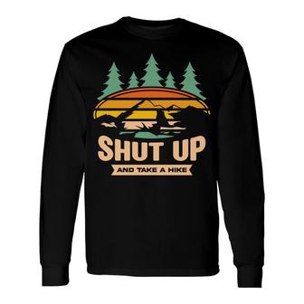 Shut Up And Take A Hike Explore Travel Lover Long Sleeve T-Shirt - Seseable