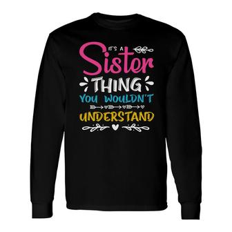 It Is A Sister Thing You Wouldnt Understand Reunion Long Sleeve T-Shirt - Seseable