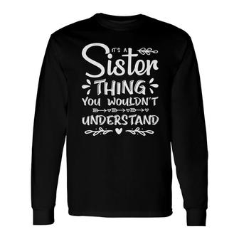 It Is A Sister Thing You Wouldnt Understand Reunion White Long Sleeve T-Shirt - Seseable