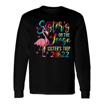 Sisters Weekend Trip 2022 Sisters On The Loose Long Sleeve T-Shirt - Thegiftio UK