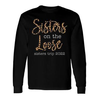 Sisters Trip 2022 Sister On The Loose Sisters Vacation Long Sleeve T-Shirt - Thegiftio UK