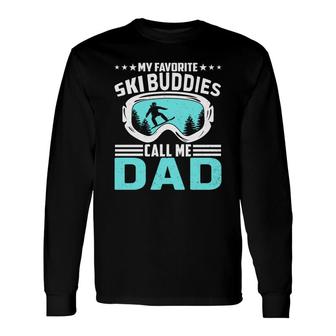 For Ski Dad My Favorite Ski Buddies Call Me Dad Long Sleeve T-Shirt - Seseable