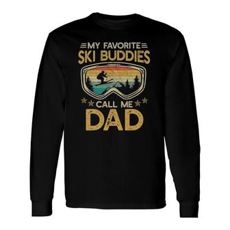 Skiing My Favorite Ski Buddies Call Me Dad Long Sleeve T-Shirt - Seseable