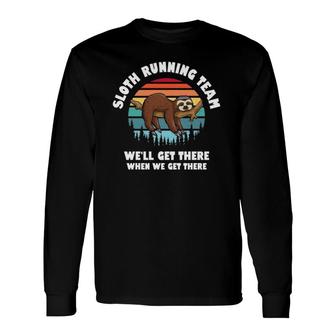 Sloth Running Team Well Get There When We Get There Long Sleeve T-Shirt T-Shirt | Mazezy UK