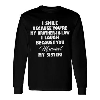 I Smile Because You Ảe My Brother In Law Awesome 2022 Long Sleeve T-Shirt - Thegiftio UK
