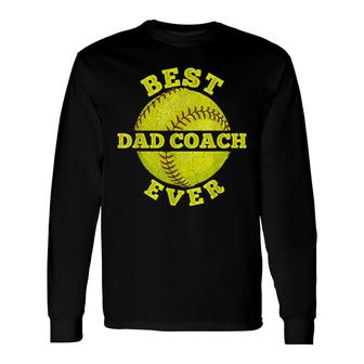 Softball Quote For Your Softball Coach Dad Long Sleeve T-Shirt - Seseable