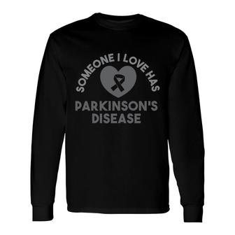 Someone I Love Has Parkinsons Disease Awareness Long Sleeve T-Shirt - Seseable