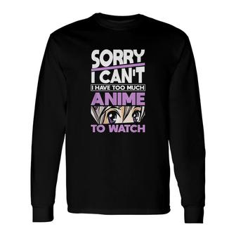 Sorry I Can Not Anime Long Sleeve T-Shirt - Monsterry