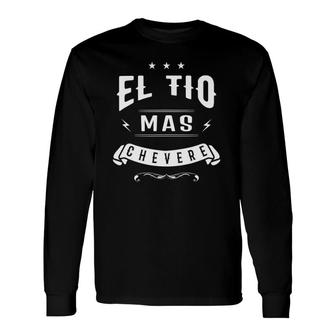 Spanish El Tio Mas Chevere Uncle Long Sleeve T-Shirt T-Shirt | Mazezy