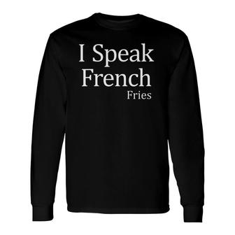 I Speak French Fries V-Neck Long Sleeve T-Shirt T-Shirt | Mazezy