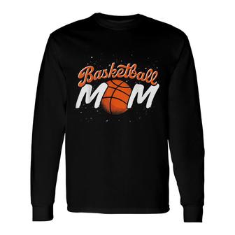 Sport Basketball Mom Basketball Player Mommy Basketball Long Sleeve T-Shirt - Seseable