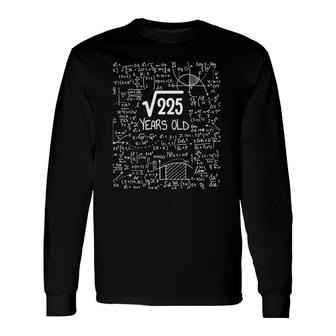 Square Root Of 225 Birthday 15 Years Old Math Nerd Geek Long Sleeve T-Shirt - Seseable