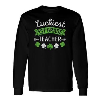 St Patricks Day First Teacher Luckiest 1St Grade Teacher Long Sleeve T-Shirt - Seseable