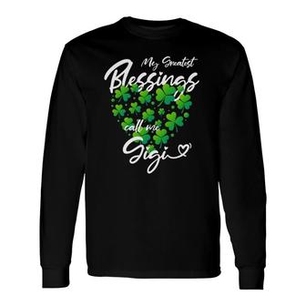 St Patricks Day My Greatest Blessings Call Me Gigi Long Sleeve T-Shirt - Seseable