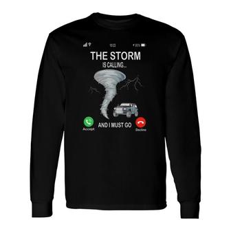 Storm Is Calling Meteorologist Chasing Storm Chaser Long Sleeve T-Shirt - Thegiftio UK
