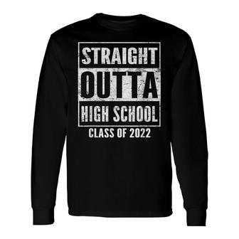 Straight Out Of High School Class Of 2022 Senior Graduation Long Sleeve T-Shirt - Seseable