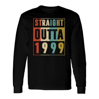 Straight Outta 1999 Vintage 22 Years Old 21Nd Birthday Long Sleeve T-Shirt - Seseable