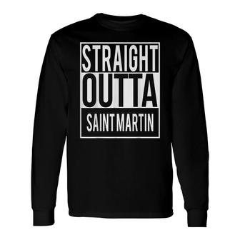 Straight Outta Saint Martin Country Name Long Sleeve T-Shirt - Seseable