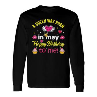 Super Blink Cake Heart A Queen Was Born In May Happy Birthday Long Sleeve T-Shirt - Seseable