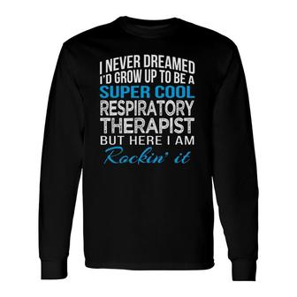 Super Cool Respiratory Therapist Long Sleeve T-Shirt T-Shirt | Mazezy