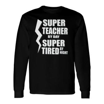 Super Teacher By Day Super Tired By Night School Long Sleeve T-Shirt - Thegiftio UK