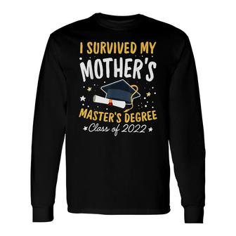 I Survived My Mothers Masters Degree Happy Senior 2022 Long Sleeve T-Shirt - Seseable