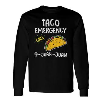 Taco Emergency Call 9 Juan Juan 911 Cinco De Mayo Long Sleeve T-Shirt T-Shirt | Mazezy